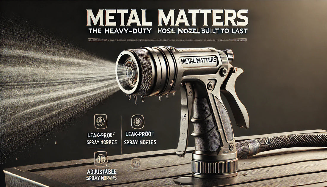 Metal Matters — The Heavy-Duty Hose Nozzle Built to Last