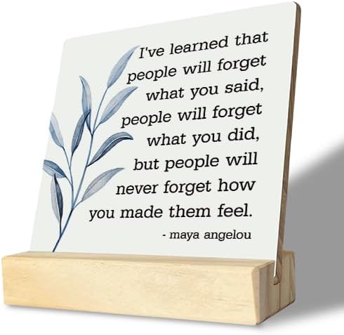 Primitive Wooden Sign, I've Learned that... People Will Never Forget How You Made Them Feel, Desk Plaque with Wooden Stand 4 x 4.3 inches, Maya Angelou Saying, Rustic Home Decor Farmhouse B