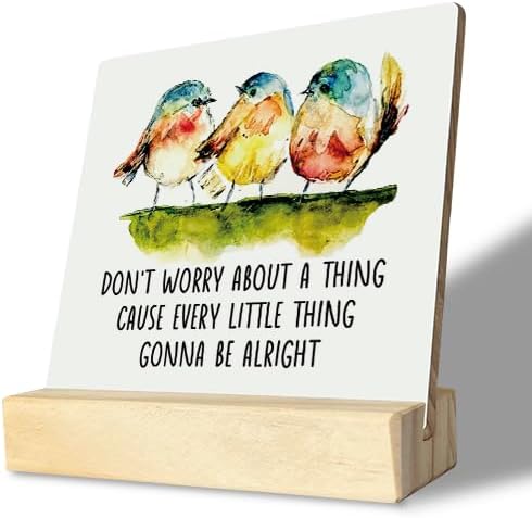 Primitive Wooden Sign, Don't Worry about A Thing Cause Every Little Thing Gonna Be Alright, Desk Plaque with Wooden Stand 4 x 4.3 inches, Three Little Birds Decor for Home Farmhouse B