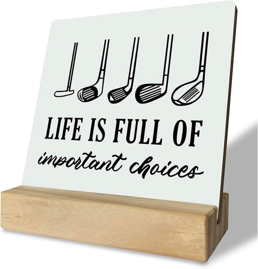 Primitive Wooden Sign - Life is Full of Important Choices, Desk Plaque with Wooden Stand, 4 x 4.3 inches, Golf Life Sign, Office Table Decor, Gift for Friends