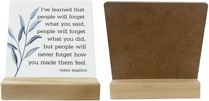 Primitive Wooden Sign, I've Learned that... People Will Never Forget How You Made Them Feel, Desk Plaque with Wooden Stand 4 x 4.3 inches, Maya Angelou Saying, Rustic Home Decor Farmhouse