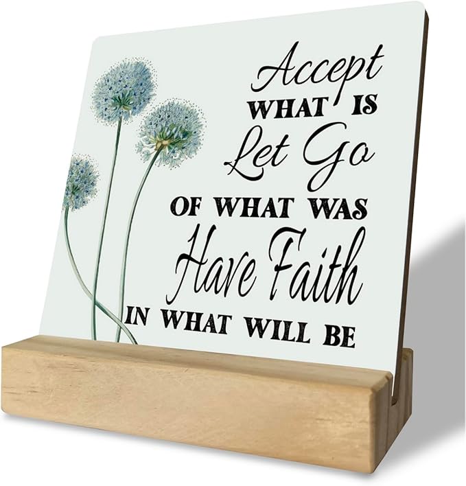 Primitive Wooden Sign, Accept What is Let Go of What Was Have Faith in What Will Be, Desk Plaque with Wooden Stand 4 x 4.3 inches, Inspirational Farmhouse Decor, Home Decor, Mindset Gifts