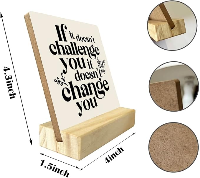 Inspirational Wooden Sign, If It Doesn't Challenge You It Won't Change You, Desk Plaque with Wooden Stand 4 x 4.3 inches, Classroom Decor, Decor for Home Gym, Gift for Young Teens Graduates