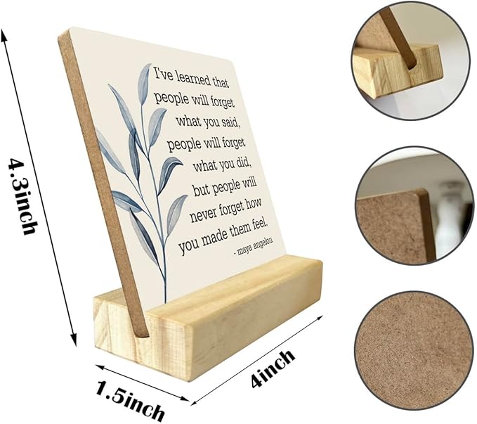 Primitive Wooden Sign, I've Learned that... People Will Never Forget How You Made Them Feel, Desk Plaque with Wooden Stand 4 x 4.3 inches, Maya Angelou Saying, Rustic Home Decor Farmhouse