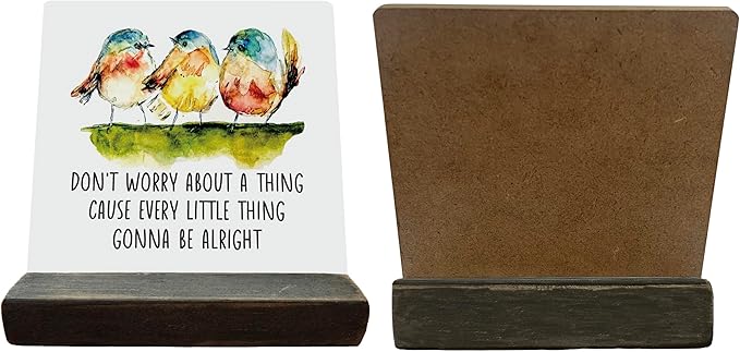 Primitive Wooden Sign, Don't Worry about A Thing Cause Every Little Thing Gonna Be Alright, Desk Plaque with Wooden Stand 4 x 4.3 inches, Three Little Birds Decor for Home Farmhouse A