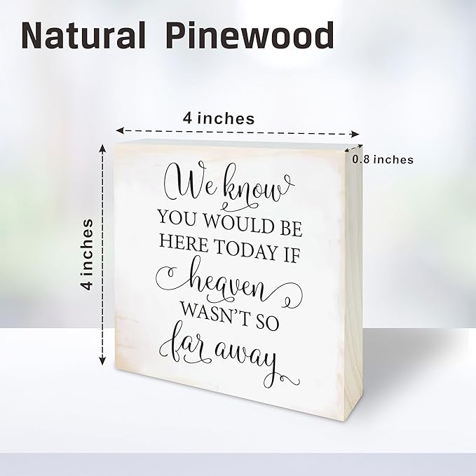 4“X 4” Natural Pine Wood Plaque - We Know You Would Be Here Today If Heaven Wasn't So Far Away - Rustic Wooden Decor for Farmhouse, Tabletop, Shelf, Home & Office Decorations - A04