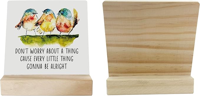 Primitive Wooden Sign, Don't Worry about A Thing Cause Every Little Thing Gonna Be Alright, Desk Plaque with Wooden Stand 4 x 4.3 inches, Three Little Birds Decor for Home Farmhouse B