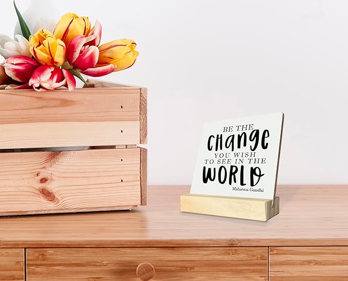 Primitive Wooden Sign, Be the Change You Wish to See in the World, Desk Plaque with Wooden Stand 4 x 4.3 inches, Mahatma Gandhi Saying, Decor for Kids Room, Home Decor, Graduation Gift B