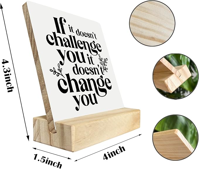 Inspirational Wooden Sign, If It Doesn't Challenge You It Won't Change You, Desk Plaque with Wooden Stand 4 x 4.3 inches, Classroom Decor, Decor for Home Gym, Gift for Young Teens Graduates B